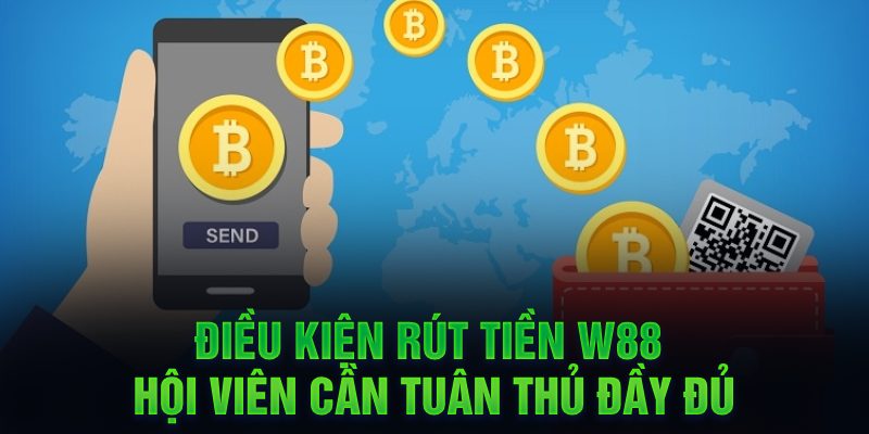 Rút tiền W88 cần đáp ứng điều kiện gì?