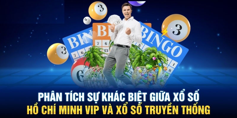 So sánh xổ số truyền thống và Hồ Chí Minh VIP 