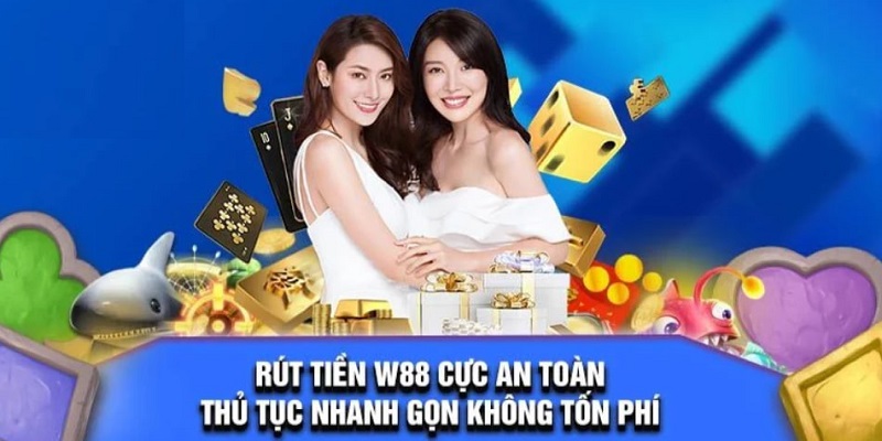 Rút tiền W88 mang đến ưu điểm gì?